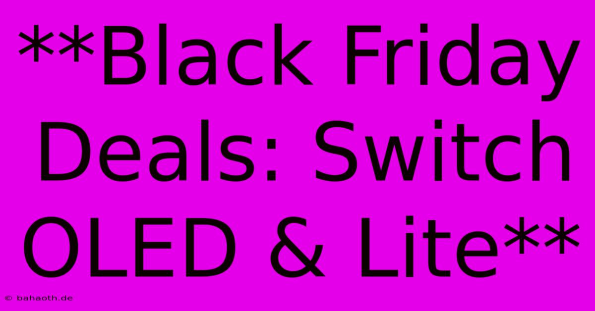 **Black Friday Deals: Switch OLED & Lite**