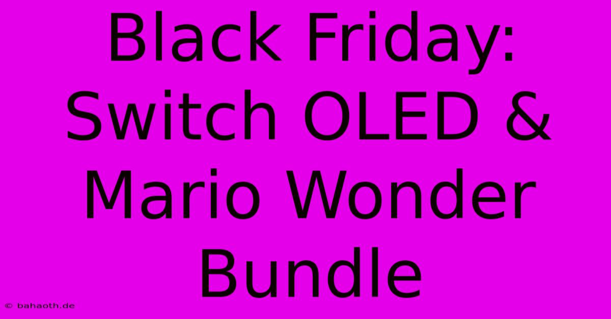 Black Friday: Switch OLED & Mario Wonder Bundle