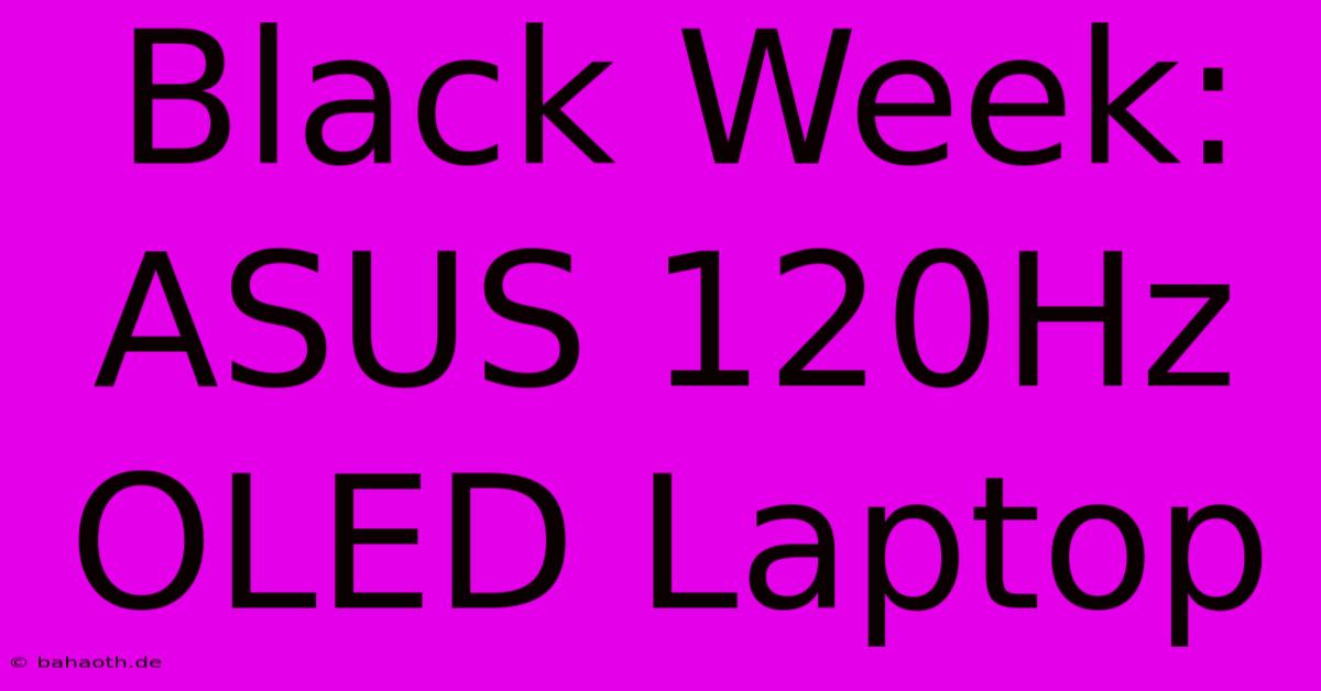 Black Week: ASUS 120Hz OLED Laptop