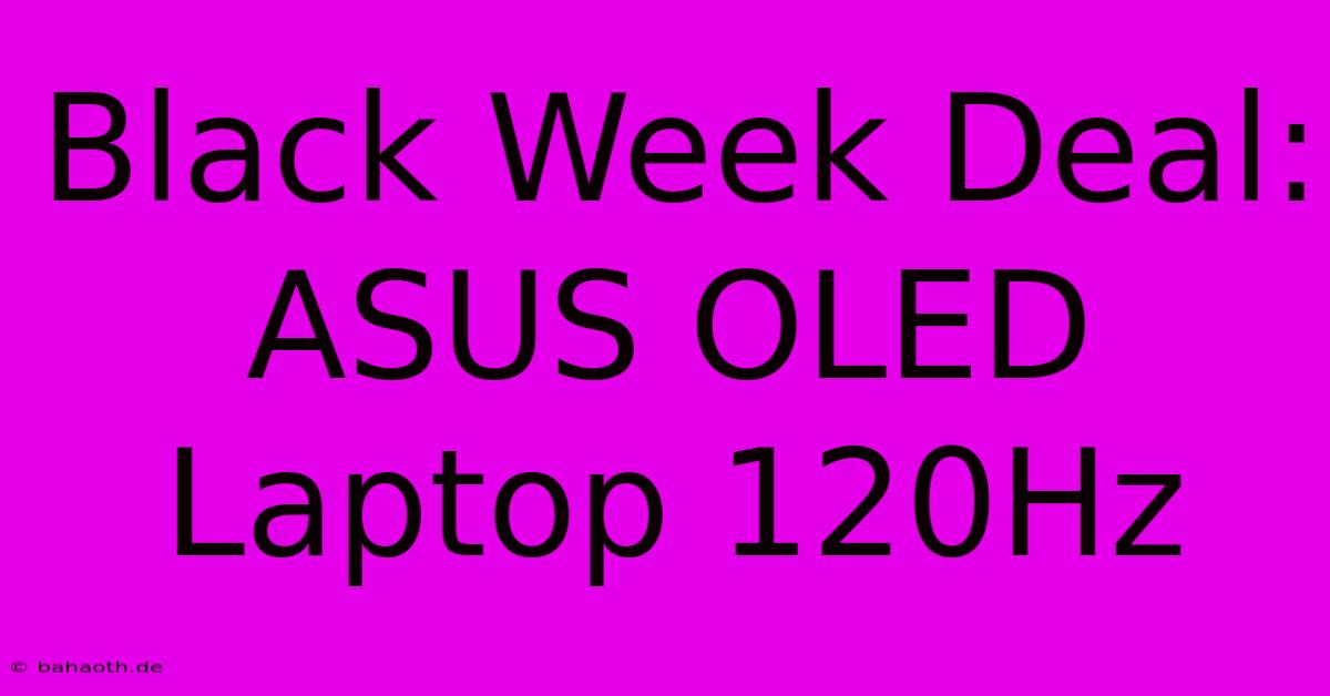 Black Week Deal: ASUS OLED Laptop 120Hz