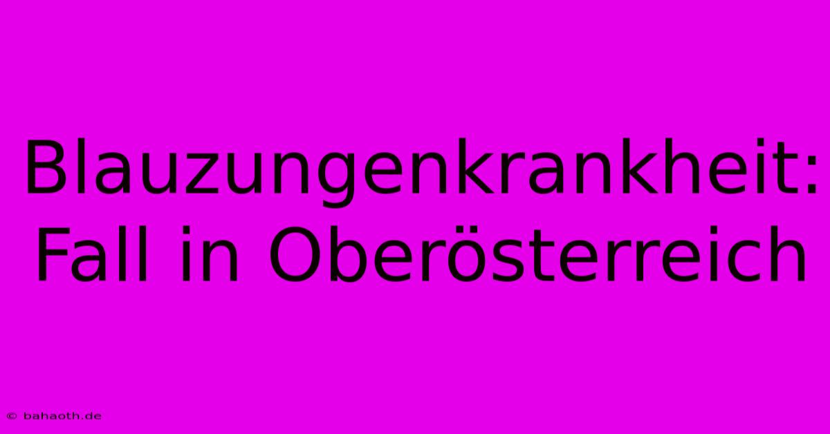 Blauzungenkrankheit: Fall In Oberösterreich