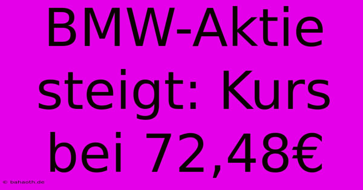 BMW-Aktie Steigt: Kurs Bei 72,48€