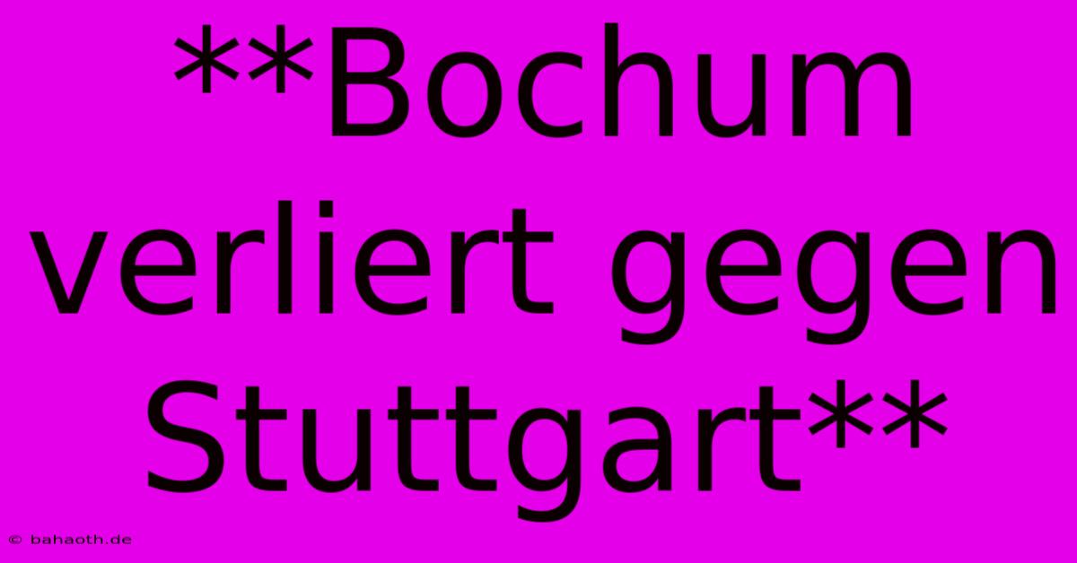 **Bochum Verliert Gegen Stuttgart**