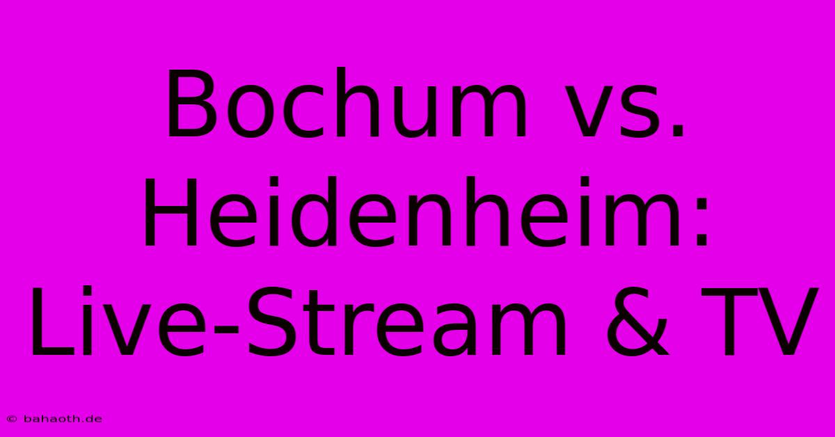 Bochum Vs. Heidenheim: Live-Stream & TV