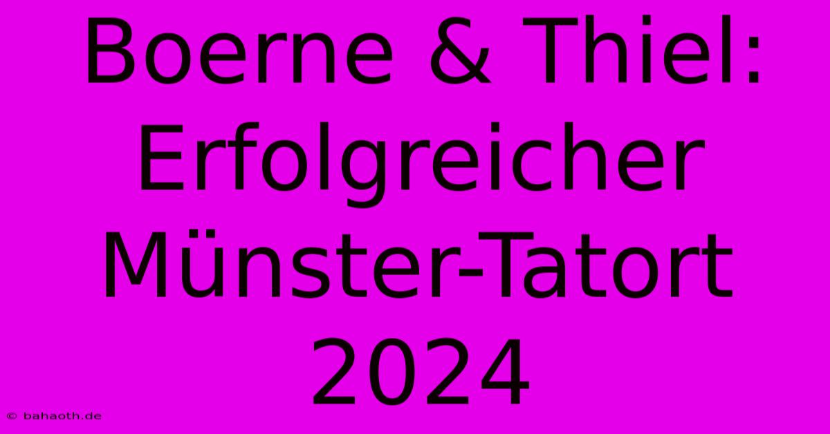 Boerne & Thiel: Erfolgreicher Münster-Tatort 2024