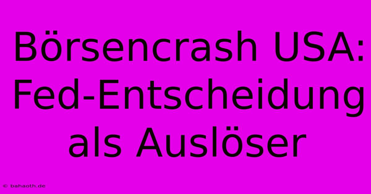 Börsencrash USA: Fed-Entscheidung Als Auslöser