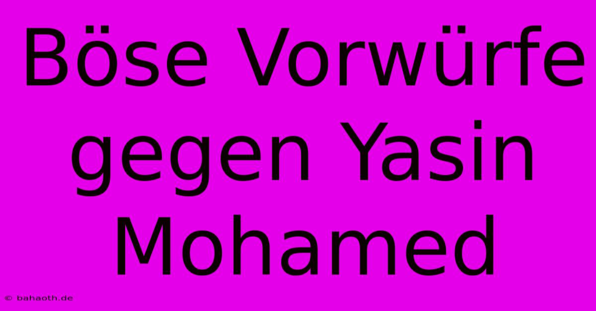 Böse Vorwürfe Gegen Yasin Mohamed