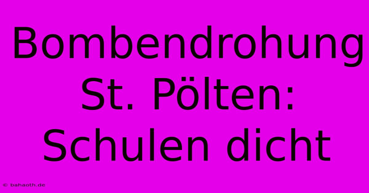 Bombendrohung St. Pölten: Schulen Dicht