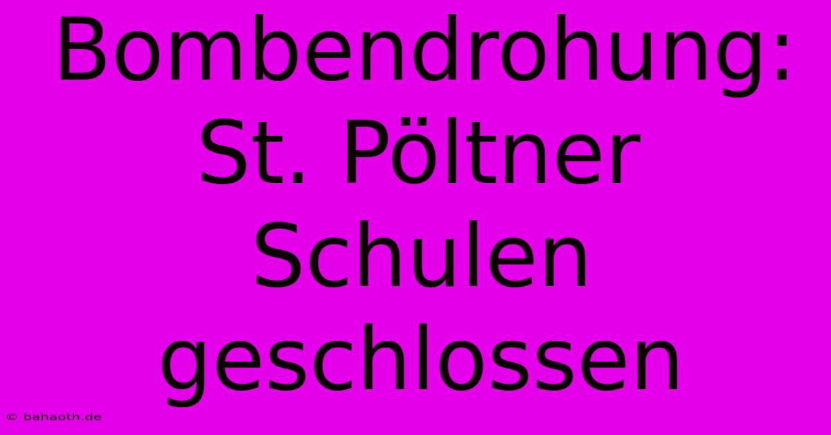 Bombendrohung: St. Pöltner Schulen Geschlossen