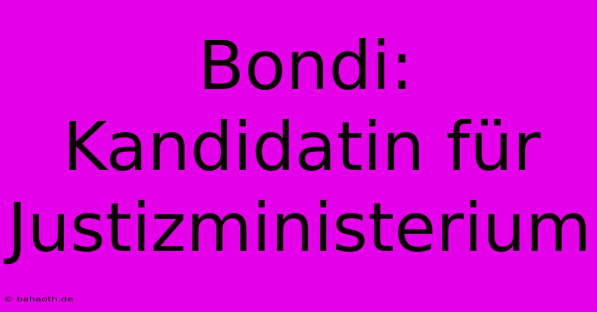 Bondi: Kandidatin Für Justizministerium