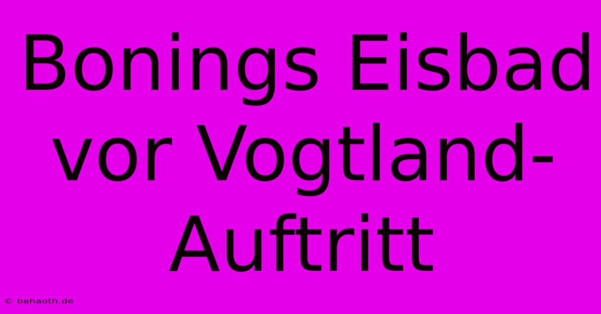 Bonings Eisbad Vor Vogtland-Auftritt