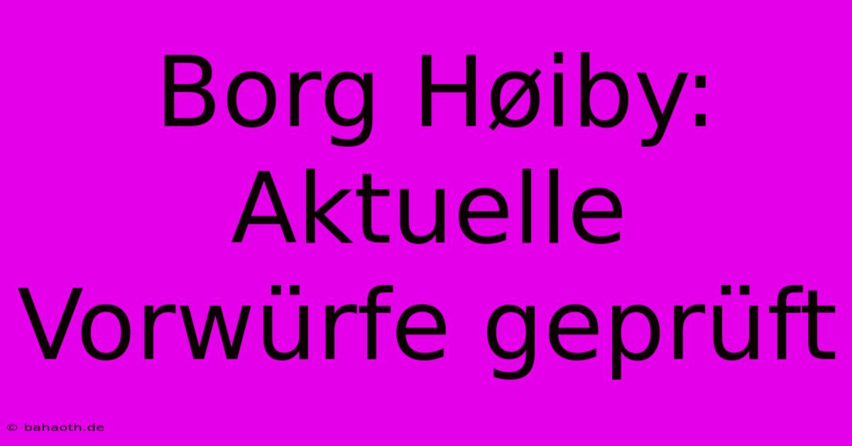 Borg Høiby: Aktuelle Vorwürfe Geprüft