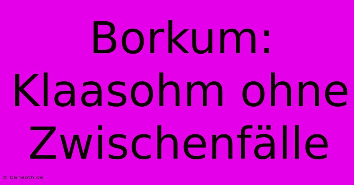 Borkum: Klaasohm Ohne Zwischenfälle