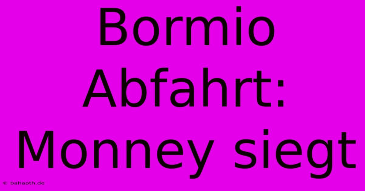 Bormio Abfahrt: Monney Siegt