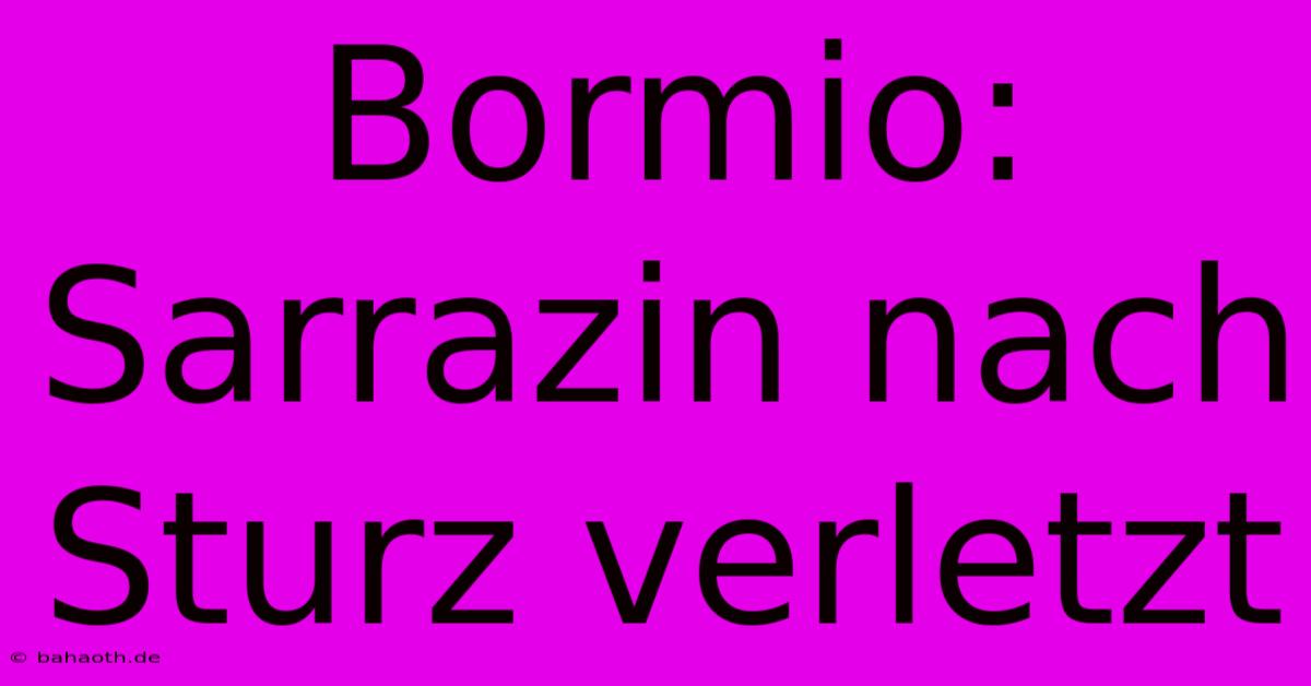 Bormio: Sarrazin Nach Sturz Verletzt