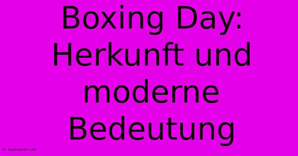 Boxing Day: Herkunft Und Moderne Bedeutung