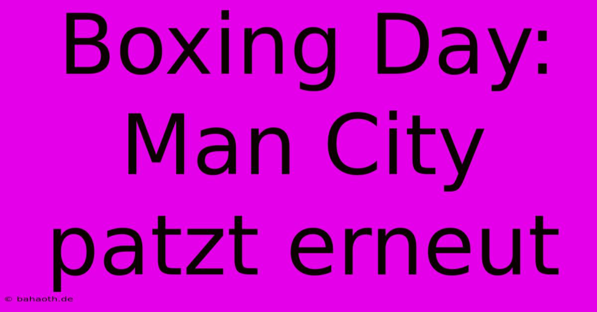 Boxing Day: Man City Patzt Erneut