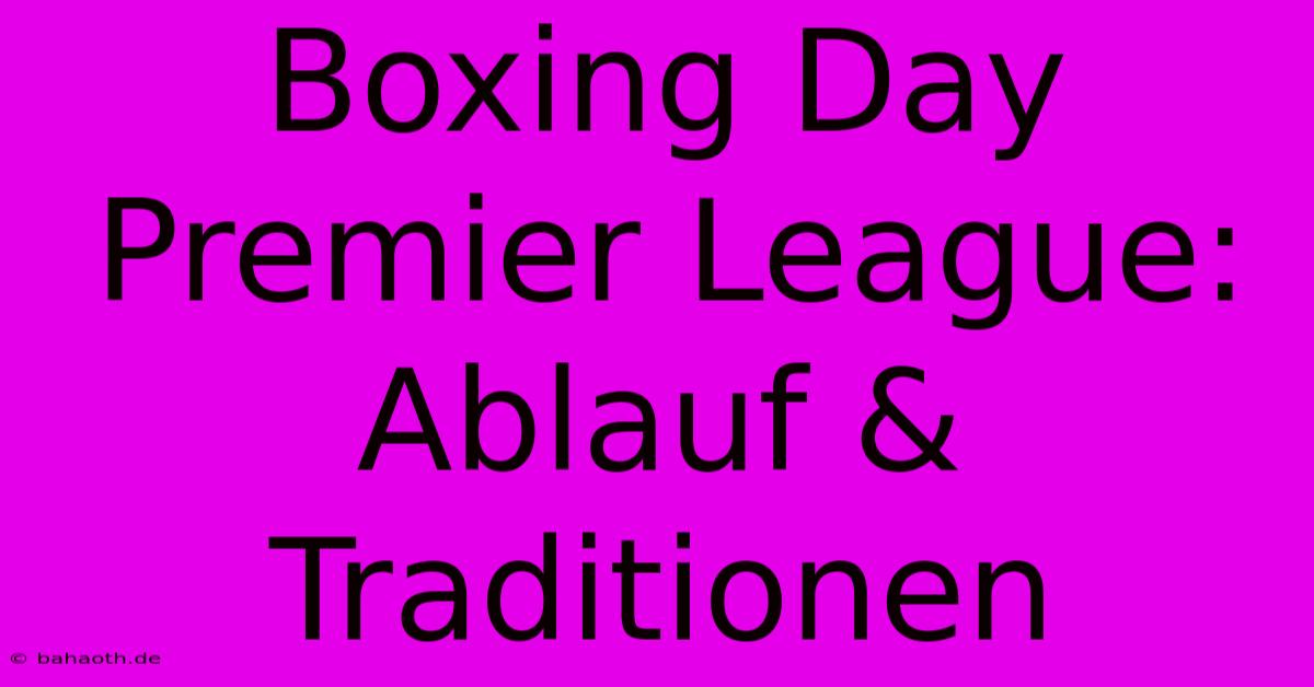 Boxing Day Premier League: Ablauf & Traditionen