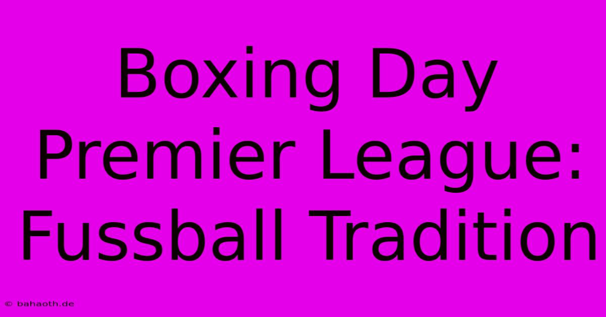 Boxing Day Premier League: Fussball Tradition