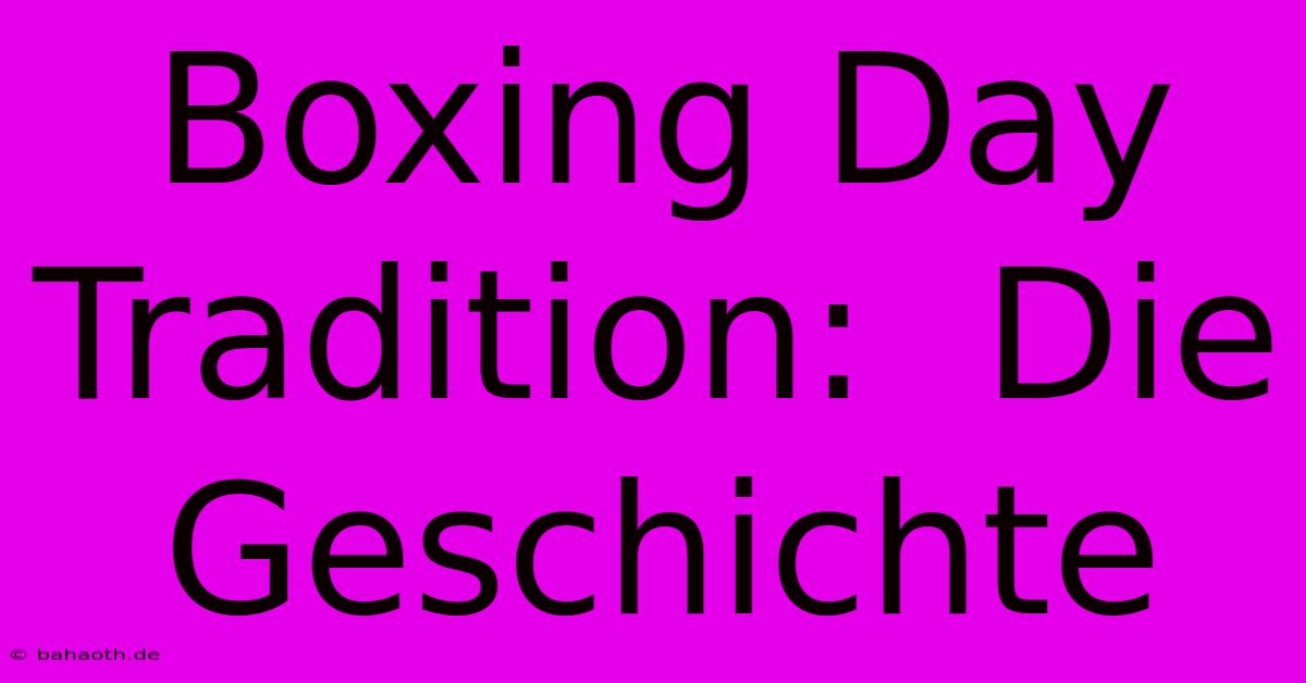 Boxing Day Tradition:  Die Geschichte