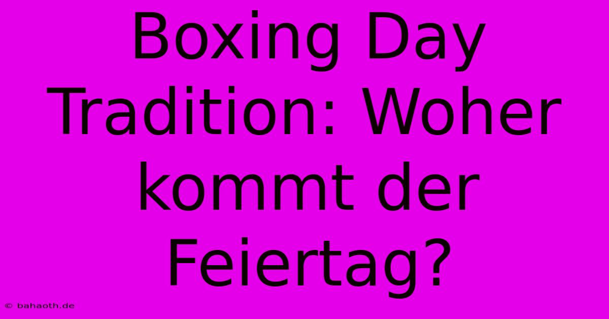 Boxing Day Tradition: Woher Kommt Der Feiertag?