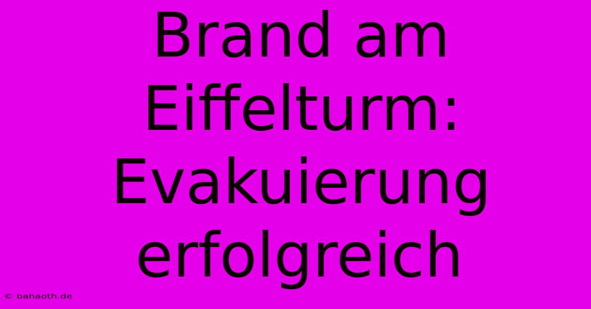 Brand Am Eiffelturm: Evakuierung Erfolgreich