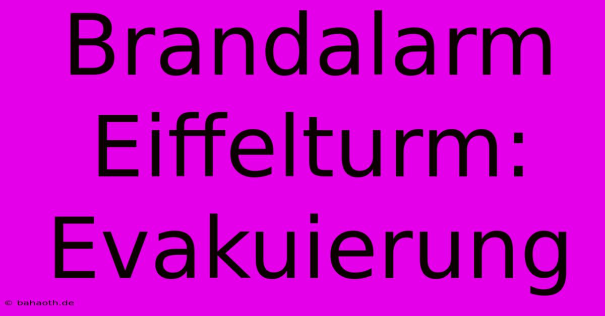 Brandalarm Eiffelturm:  Evakuierung