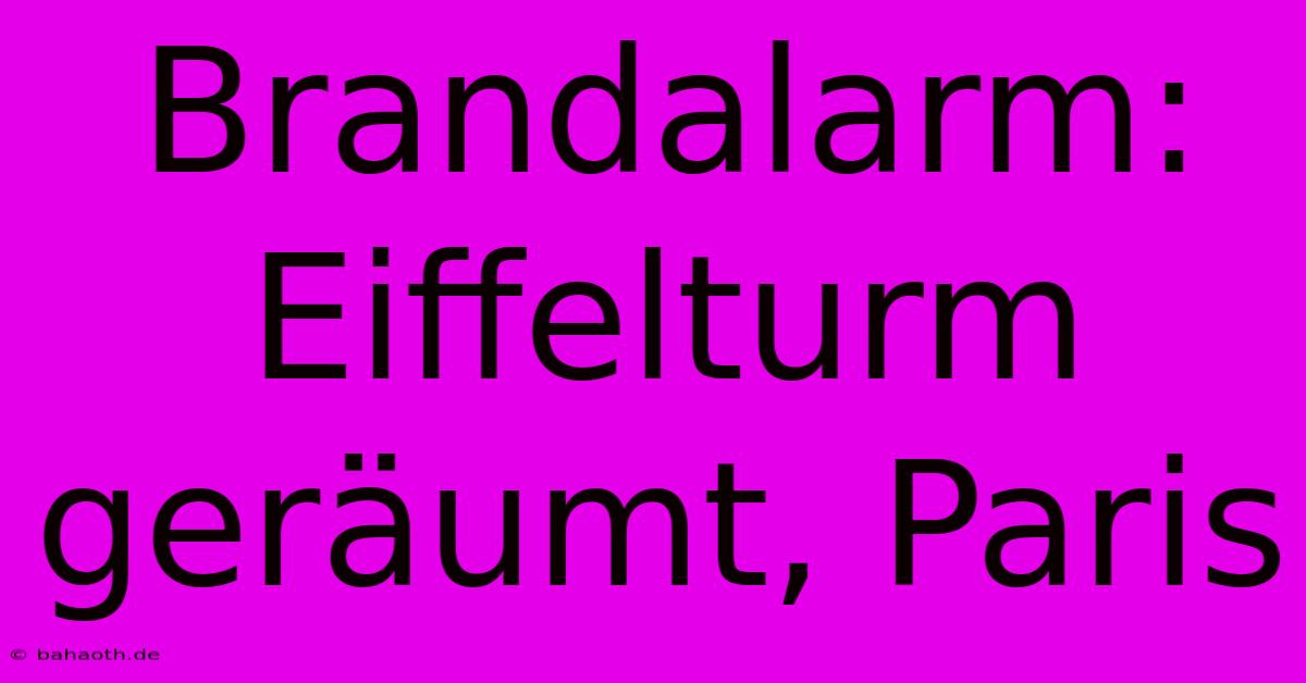 Brandalarm: Eiffelturm Geräumt, Paris