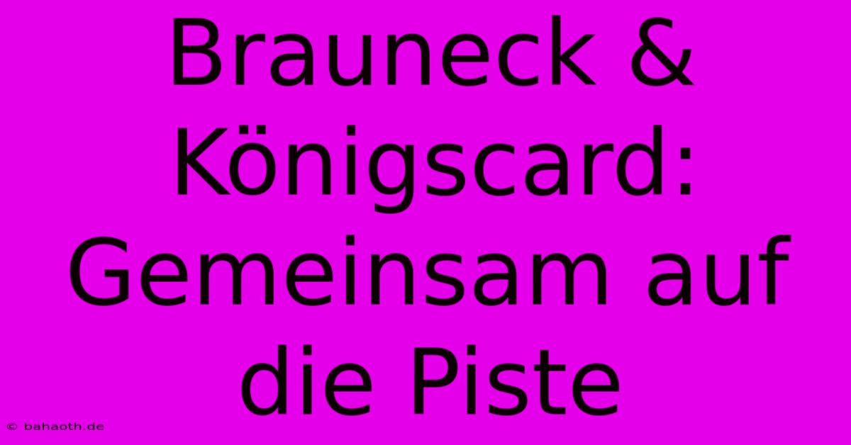 Brauneck & Königscard: Gemeinsam Auf Die Piste