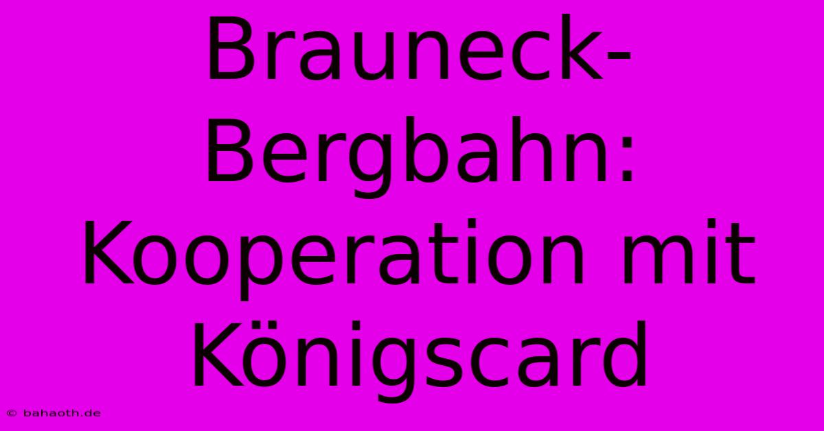 Brauneck-Bergbahn: Kooperation Mit Königscard