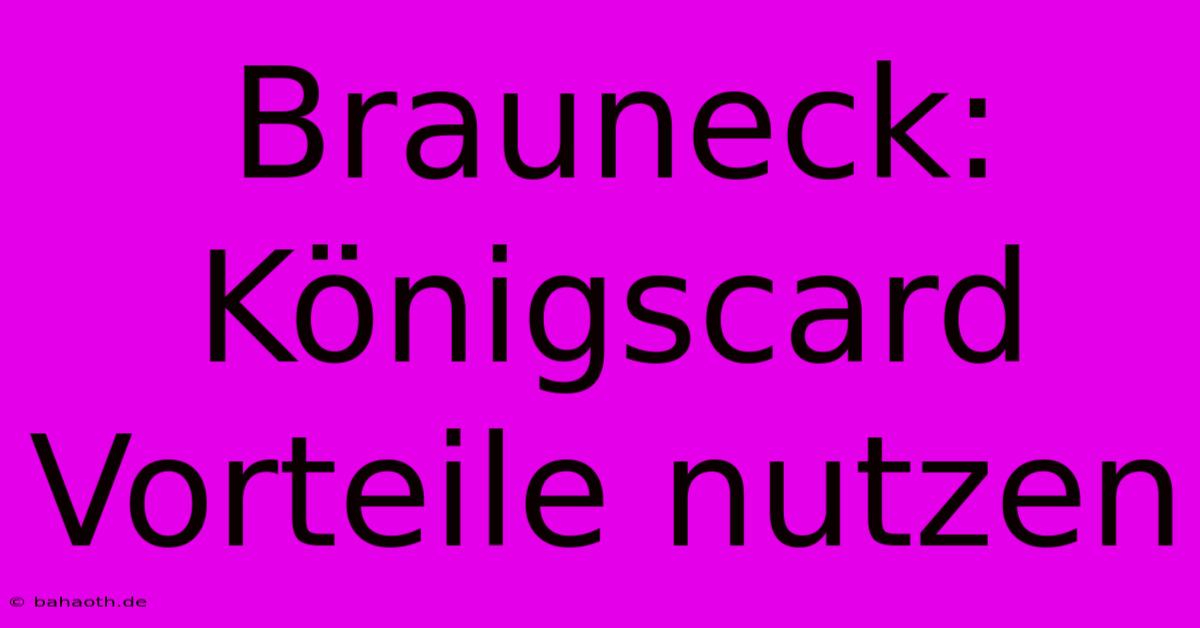 Brauneck: Königscard Vorteile Nutzen