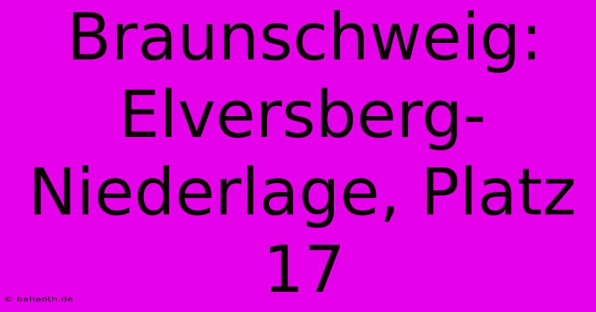 Braunschweig: Elversberg-Niederlage, Platz 17