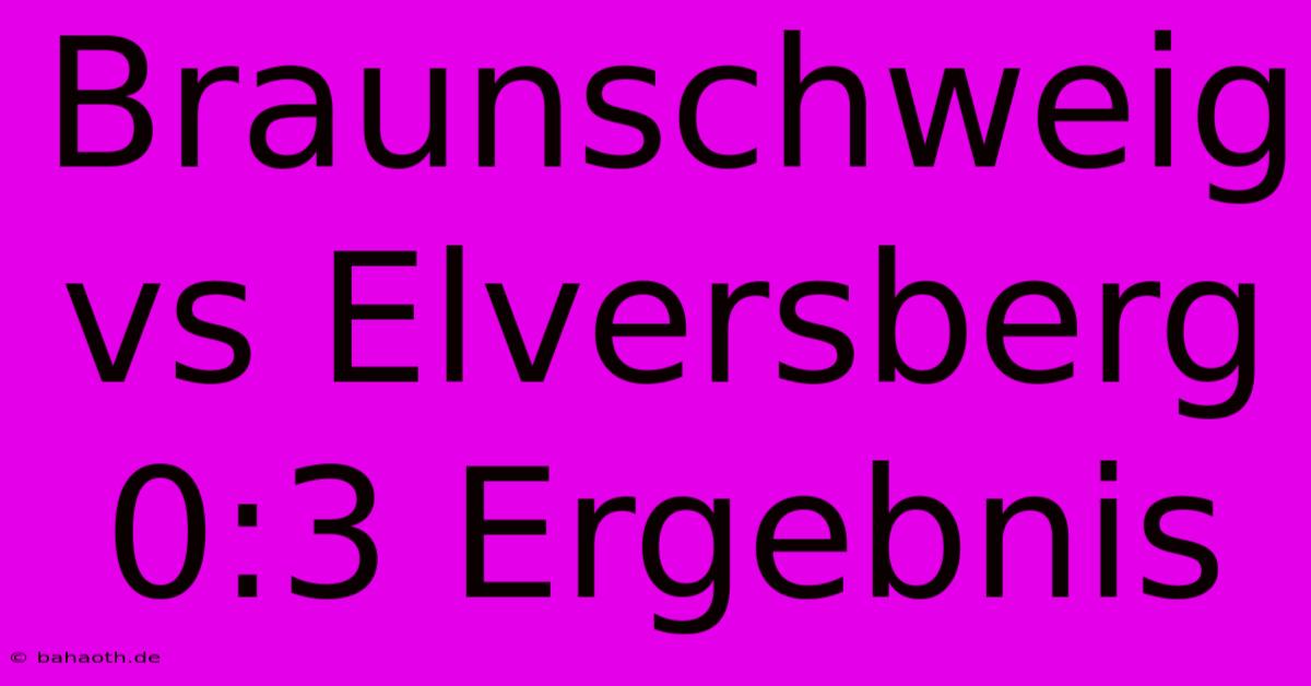 Braunschweig Vs Elversberg 0:3 Ergebnis