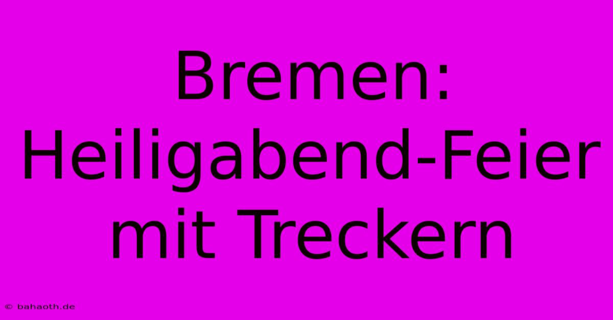 Bremen:  Heiligabend-Feier Mit Treckern