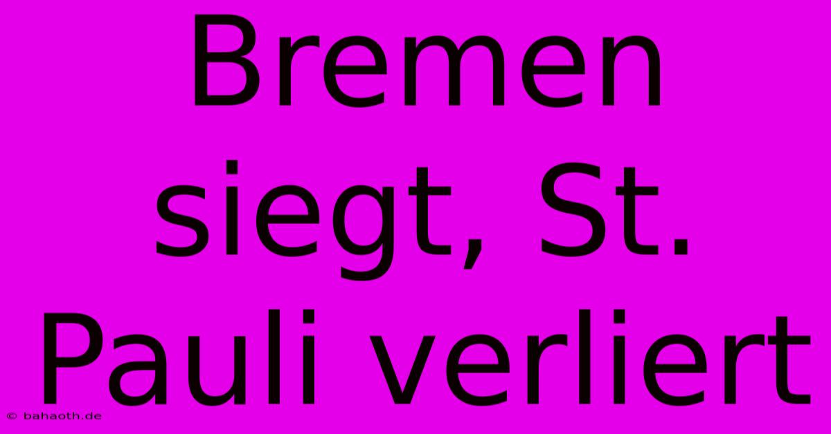 Bremen Siegt, St. Pauli Verliert