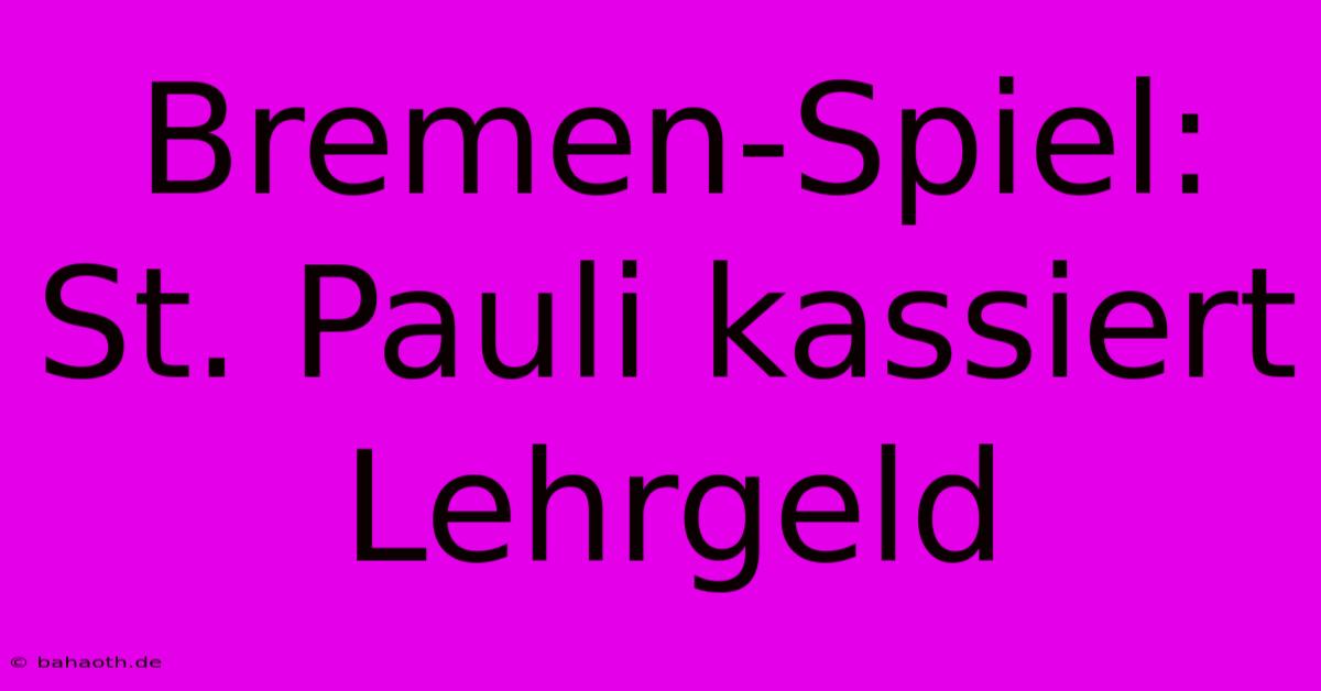 Bremen-Spiel: St. Pauli Kassiert Lehrgeld