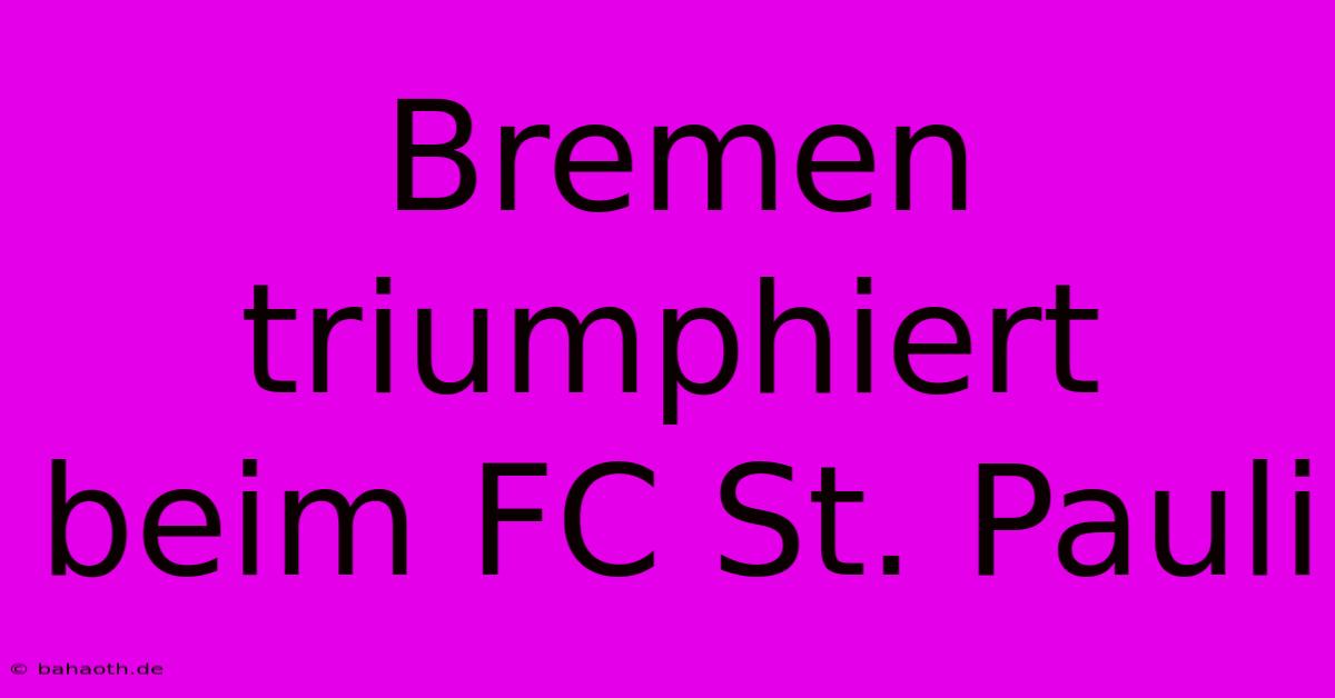 Bremen Triumphiert Beim FC St. Pauli