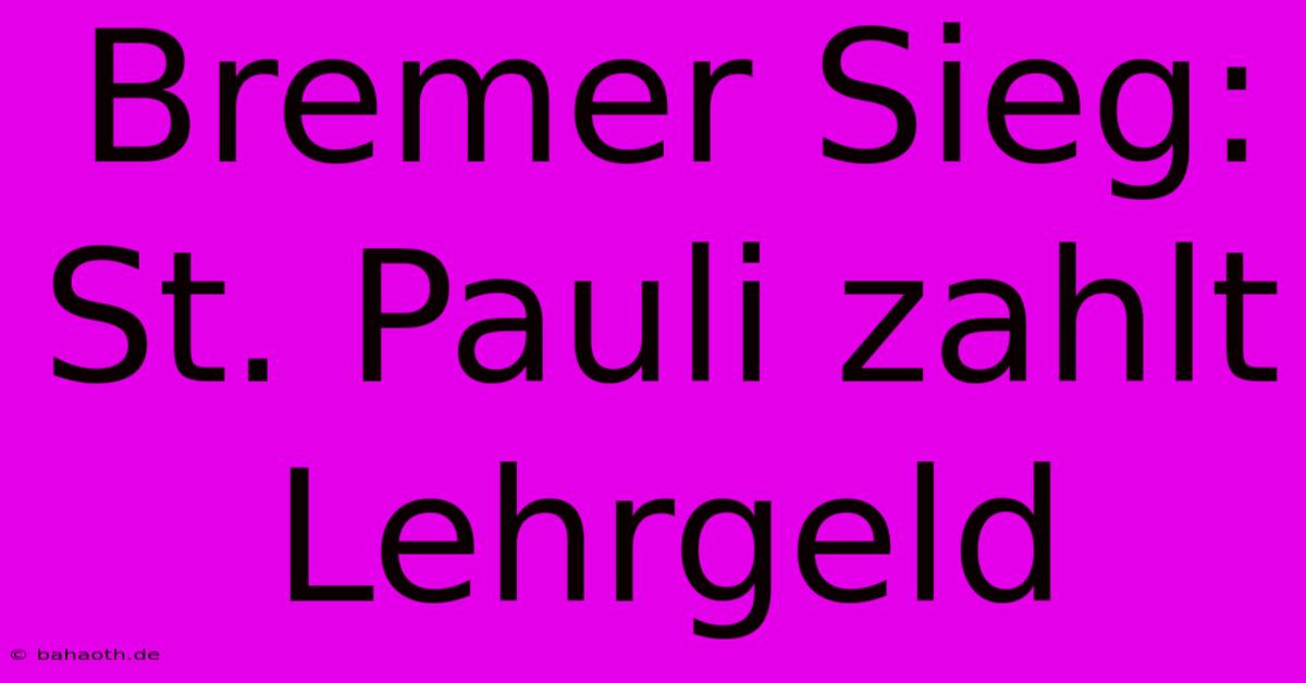 Bremer Sieg: St. Pauli Zahlt Lehrgeld