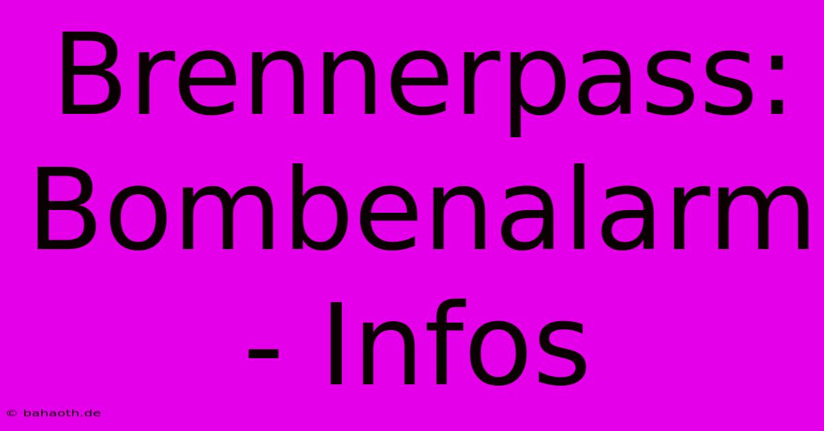 Brennerpass: Bombenalarm - Infos