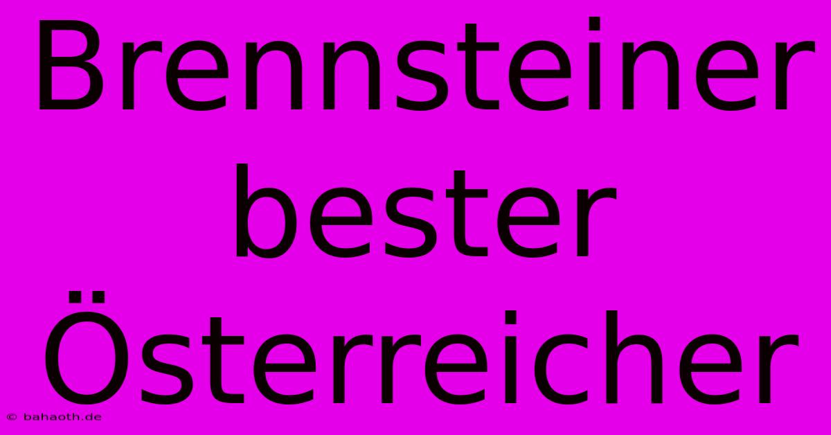 Brennsteiner Bester Österreicher