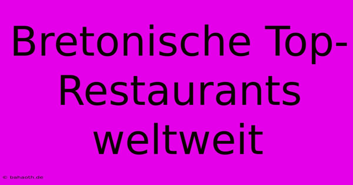 Bretonische Top-Restaurants Weltweit