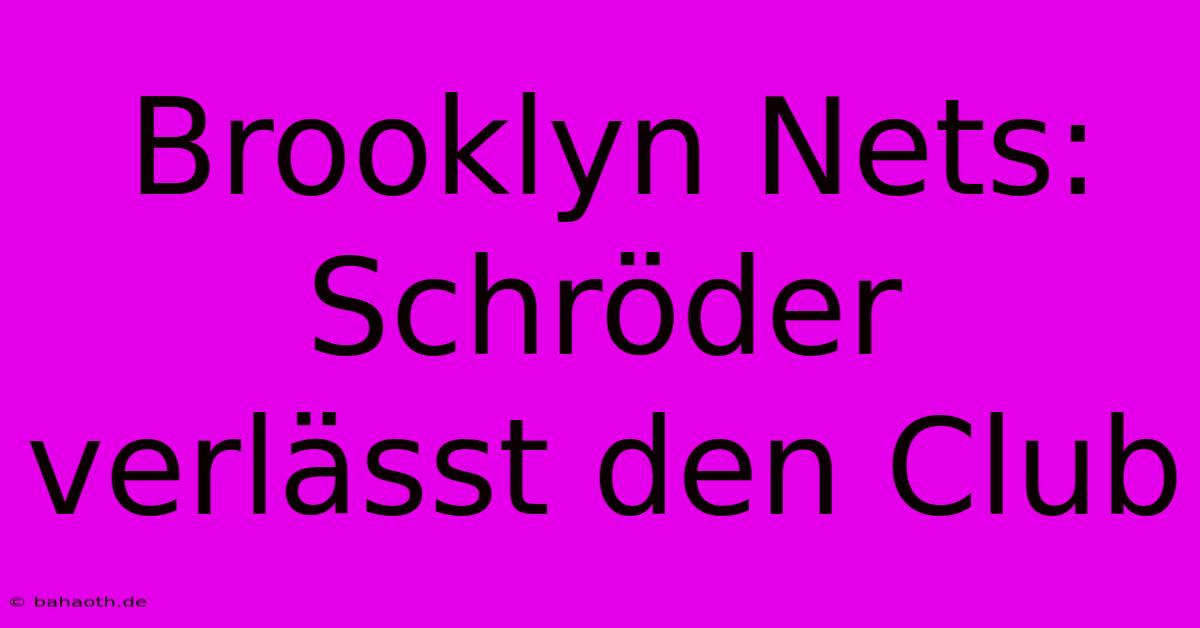 Brooklyn Nets: Schröder Verlässt Den Club