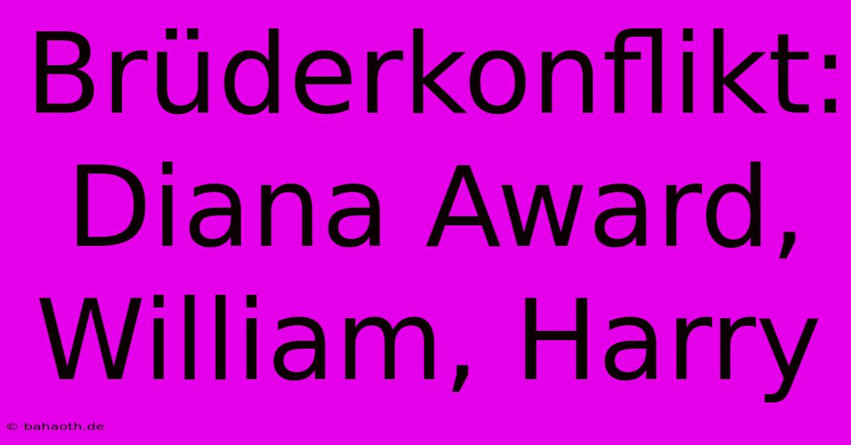 Brüderkonflikt: Diana Award, William, Harry