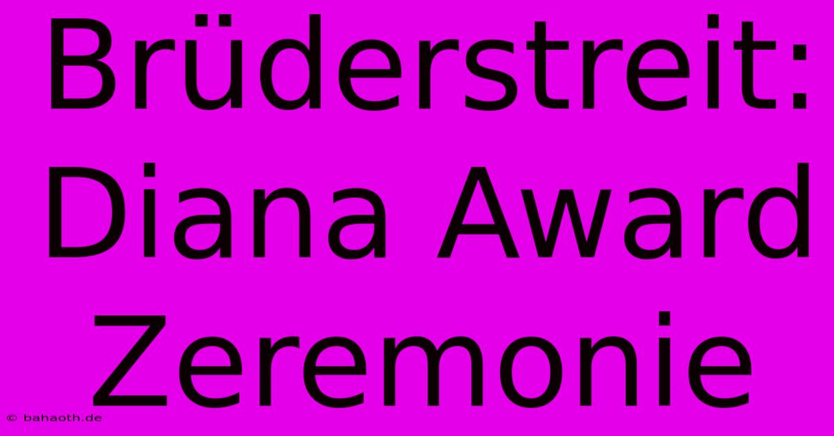 Brüderstreit: Diana Award Zeremonie