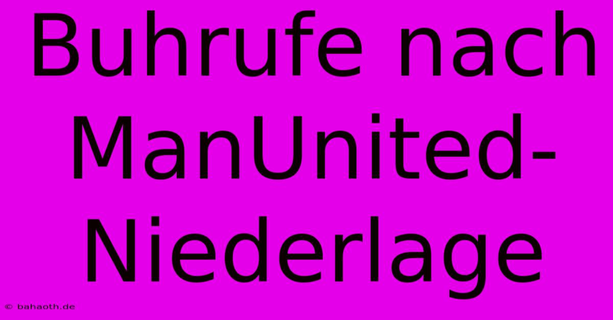 Buhrufe Nach ManUnited-Niederlage