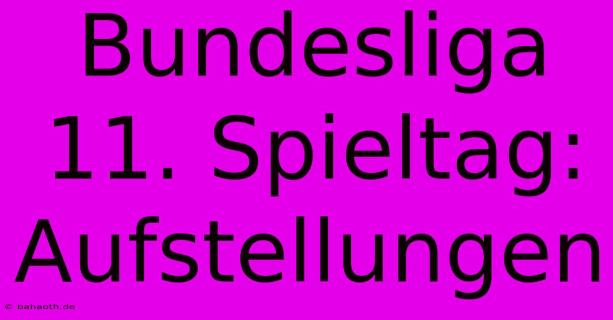 Bundesliga 11. Spieltag: Aufstellungen