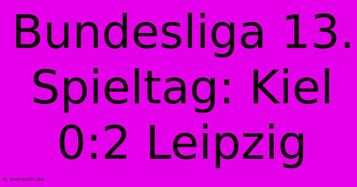 Bundesliga 13. Spieltag: Kiel 0:2 Leipzig