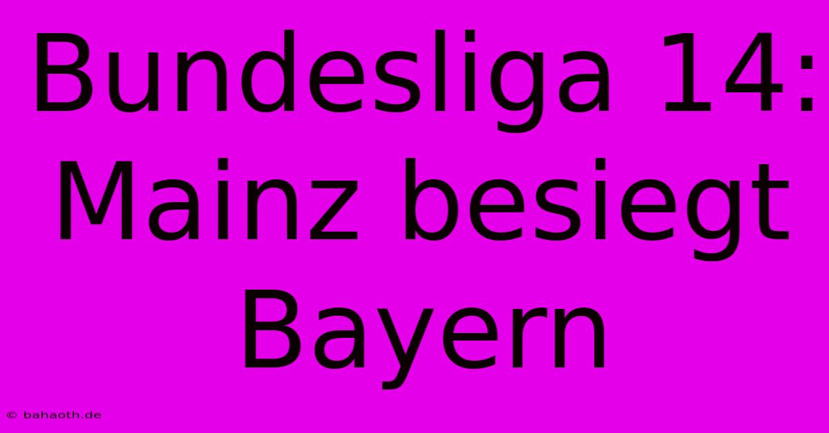 Bundesliga 14: Mainz Besiegt Bayern