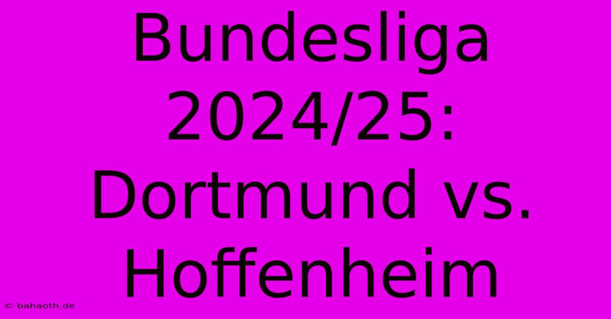 Bundesliga 2024/25: Dortmund Vs. Hoffenheim