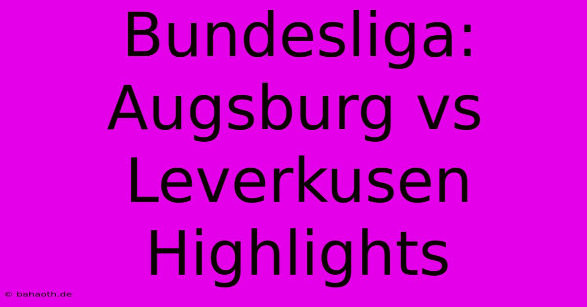 Bundesliga: Augsburg Vs Leverkusen Highlights